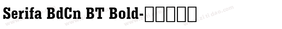 Serifa BdCn BT Bold字体转换